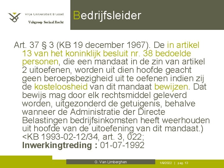 Vakgroep Sociaal Recht Bedrijfsleider Art. 37 § 3 (KB 19 december 1967). De in