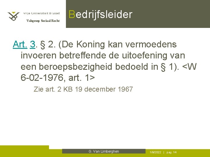 Vakgroep Sociaal Recht Bedrijfsleider Art. 3. § 2. (De Koning kan vermoedens invoeren betreffende