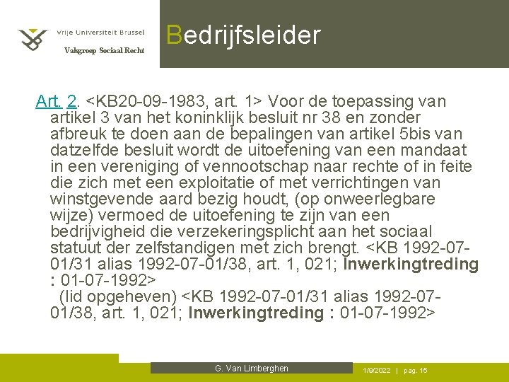 Vakgroep Sociaal Recht Bedrijfsleider Art. 2. <KB 20 -09 -1983, art. 1> Voor de