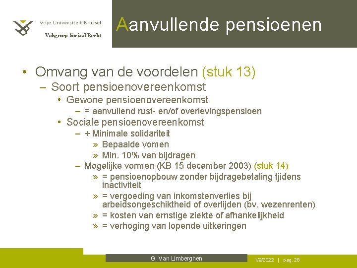 Vakgroep Sociaal Recht Aanvullende pensioenen • Omvang van de voordelen (stuk 13) – Soort