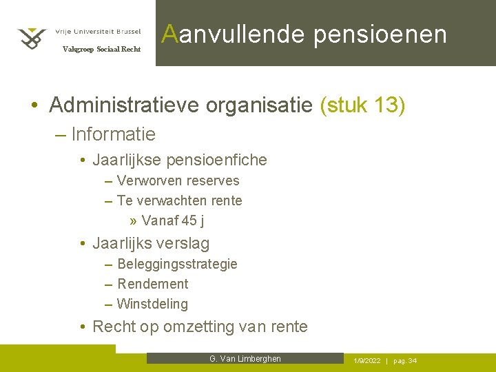 Vakgroep Sociaal Recht Aanvullende pensioenen • Administratieve organisatie (stuk 13) – Informatie • Jaarlijkse