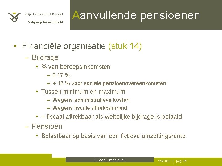 Vakgroep Sociaal Recht Aanvullende pensioenen • Financiële organisatie (stuk 14) – Bijdrage • %