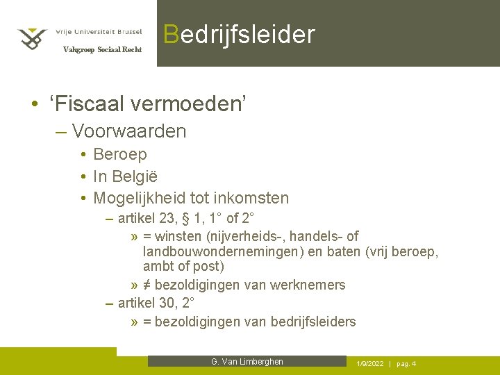 Vakgroep Sociaal Recht Bedrijfsleider • ‘Fiscaal vermoeden’ – Voorwaarden • Beroep • In België