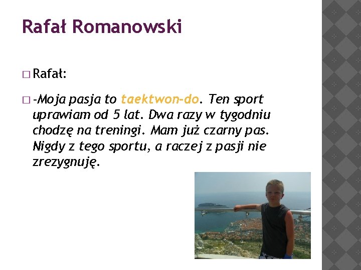 Rafał Romanowski � Rafał: � -Moja pasja to taektwon-do. Ten sport uprawiam od 5