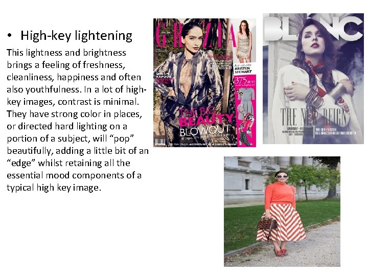 • High-key lightening This lightness and brightness brings a feeling of freshness, cleanliness,