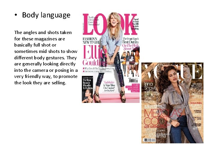  • Body language The angles and shots taken for these magazines are basically