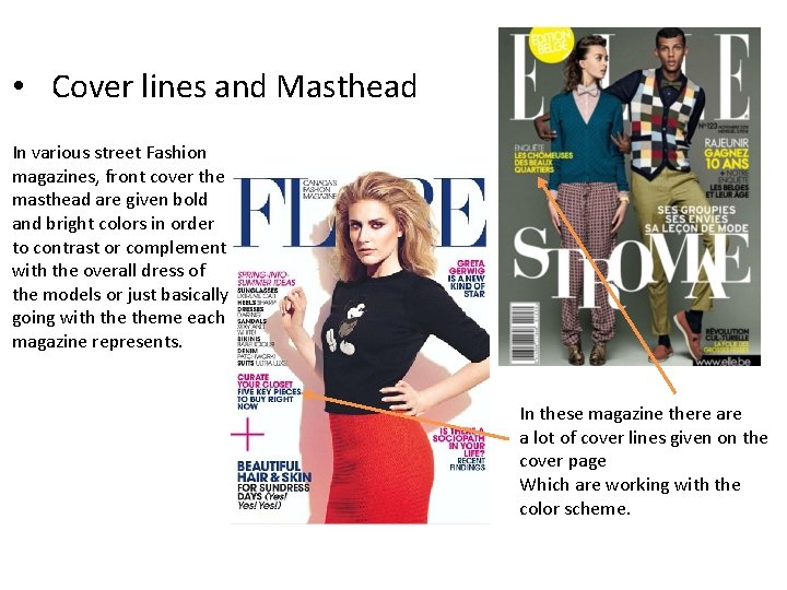  • Cover lines and Masthead In various street Fashion magazines, front cover the