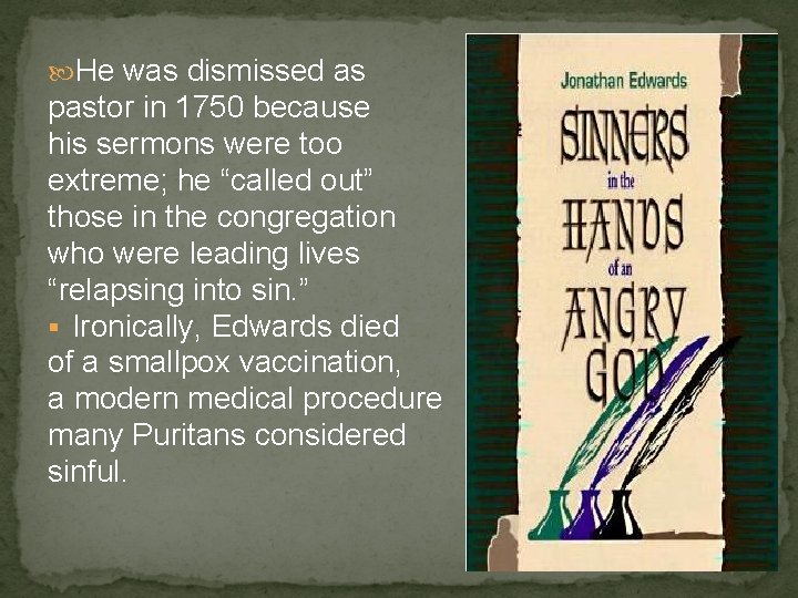  He was dismissed as pastor in 1750 because his sermons were too extreme;