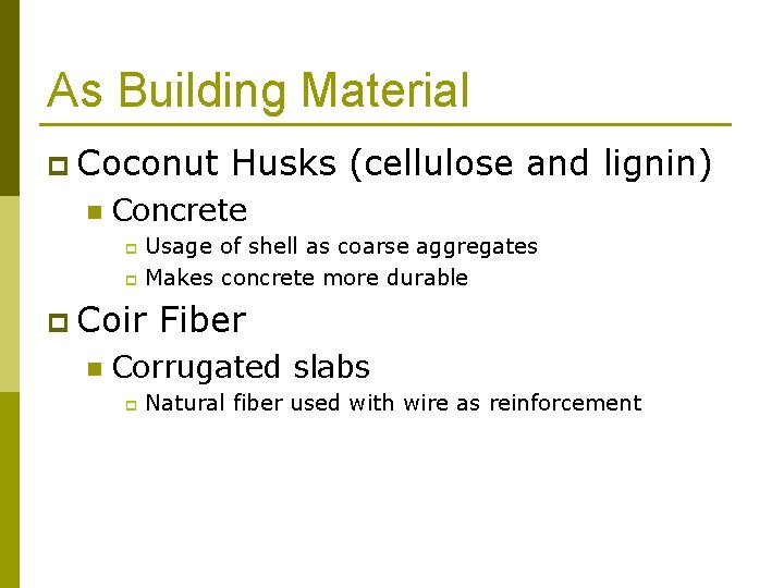 As Building Material p Coconut n Husks (cellulose and lignin) Concrete Usage of shell