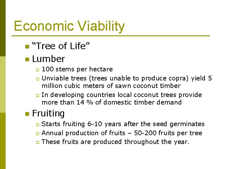 Economic Viability “Tree of Life” n Lumber n 100 stems per hectare p Unviable