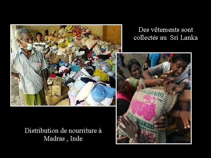 Des vêtements sont collectés au Sri Lanka Distribution de nourriture à Madras , Inde