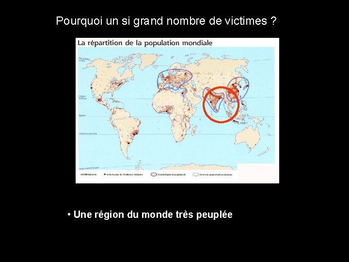 Pourquoi un si grand nombre de victimes ? • Une région du monde très