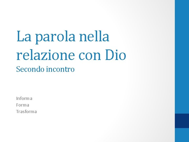 La parola nella relazione con Dio Secondo incontro Informa Forma Trasforma 