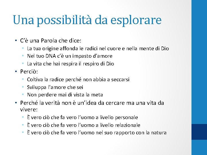Una possibilità da esplorare • C’è una Parola che dice: • La tua origine