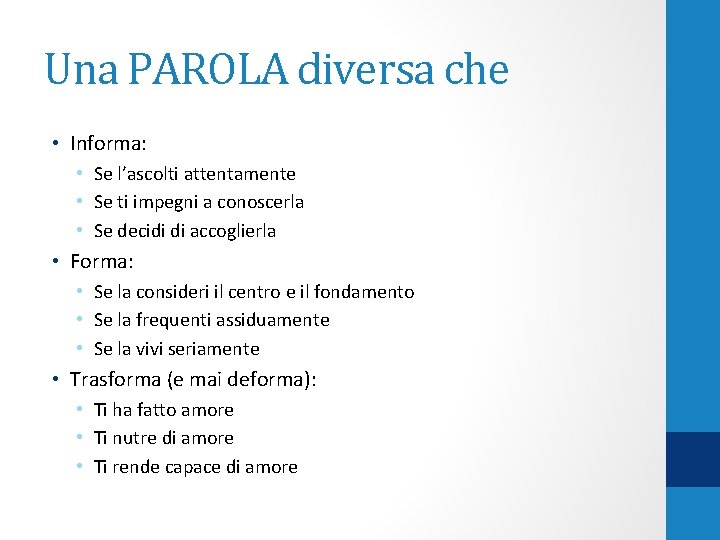 Una PAROLA diversa che • Informa: • Se l’ascolti attentamente • Se ti impegni