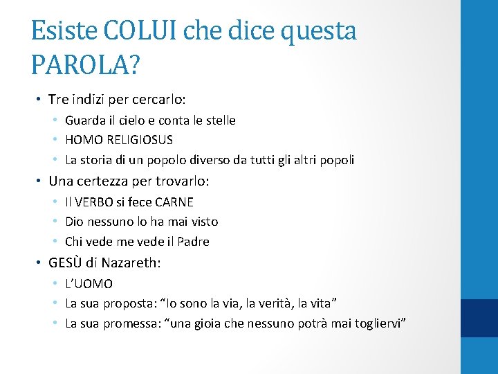 Esiste COLUI che dice questa PAROLA? • Tre indizi per cercarlo: • Guarda il