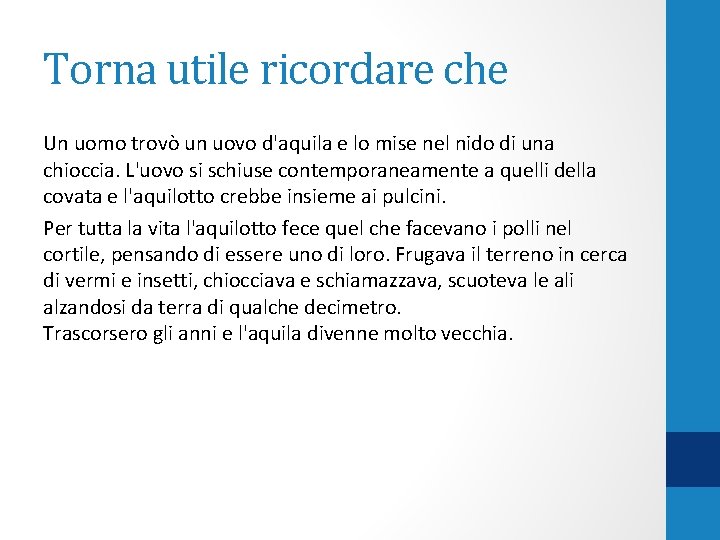 Torna utile ricordare che Un uomo trovò un uovo d'aquila e lo mise nel