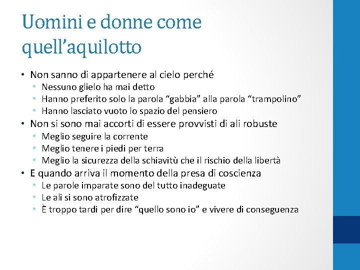 Uomini e donne come quell’aquilotto • Non sanno di appartenere al cielo perché •