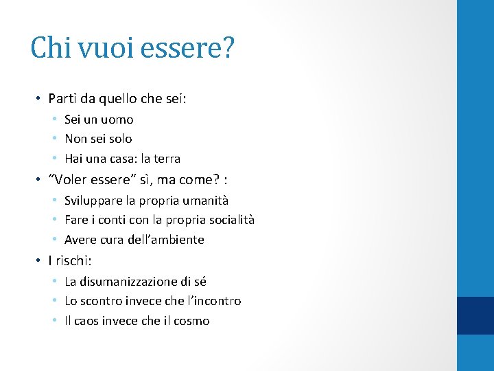 Chi vuoi essere? • Parti da quello che sei: • Sei un uomo •