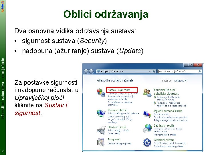 Oblici održavanja Informatika i računalstvo – srednje škole Dva osnovna vidika održavanja sustava: •