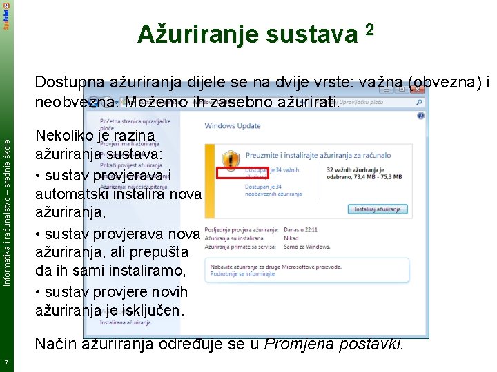 Ažuriranje sustava 2 Informatika i računalstvo – srednje škole Dostupna ažuriranja dijele se na