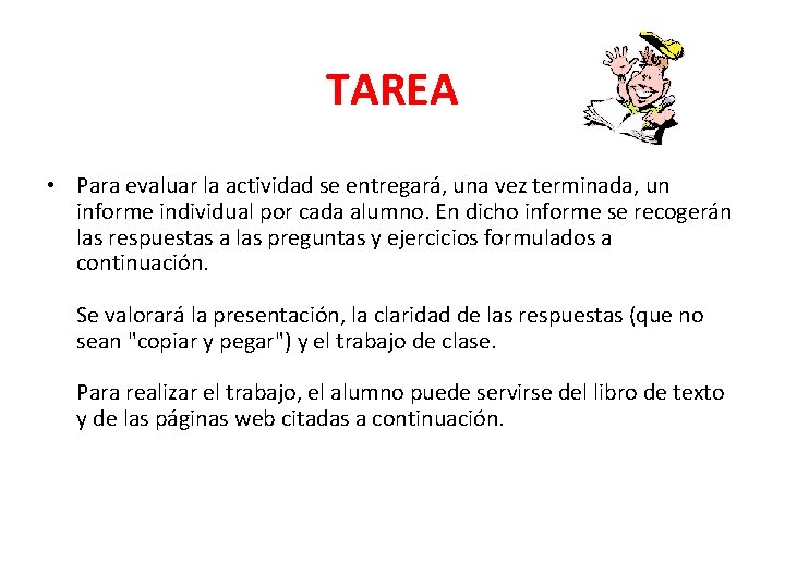 TAREA • Para evaluar la actividad se entregará, una vez terminada, un informe individual