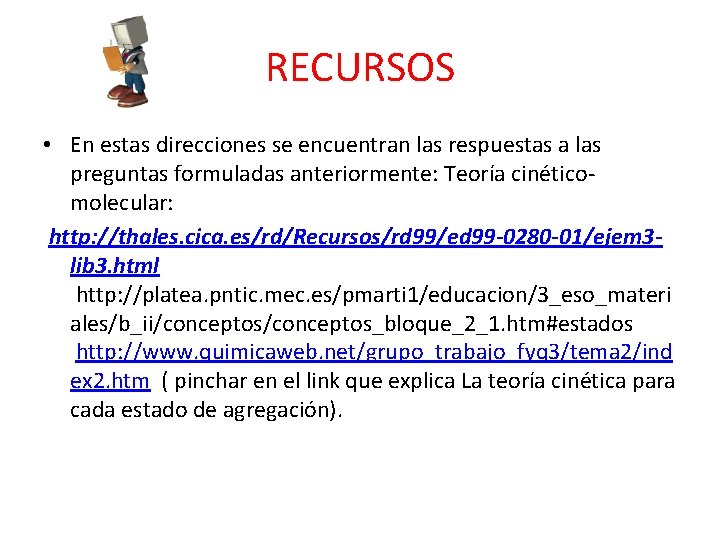 RECURSOS • En estas direcciones se encuentran las respuestas a las preguntas formuladas anteriormente: