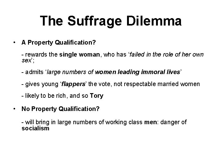 The Suffrage Dilemma • A Property Qualification? - rewards the single woman, who has