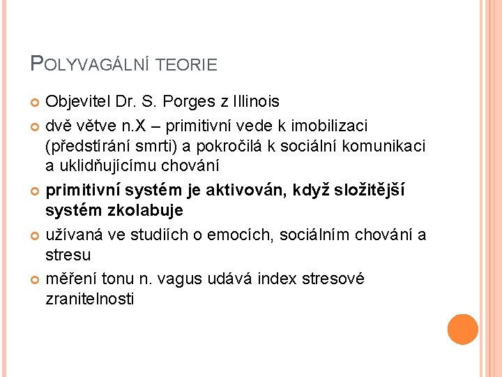 POLYVAGÁLNÍ TEORIE Objevitel Dr. S. Porges z Illinois dvě větve n. X – primitivní