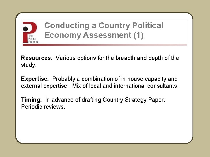 Conducting a Country Political Economy Assessment (1) Resources. Various options for the breadth and