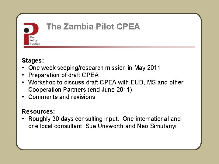 The Zambia Pilot CPEA Stages: • One week scoping/research mission in May 2011 •