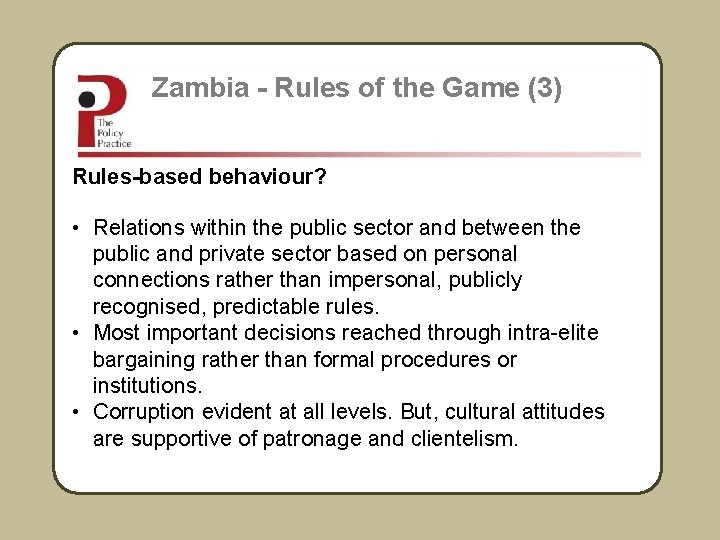Zambia - Rules of the Game (3) Rules-based behaviour? • Relations within the public