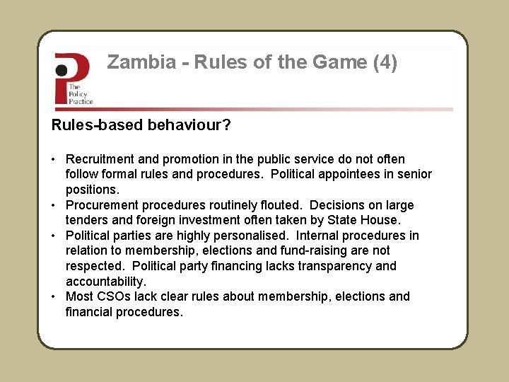 Zambia - Rules of the Game (4) Rules-based behaviour? • Recruitment and promotion in