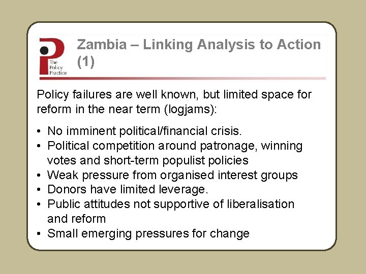 Zambia – Linking Analysis to Action (1) Policy failures are well known, but limited