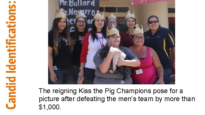 Candid Identifications: The reigning Kiss the Pig Champions pose for a picture after defeating