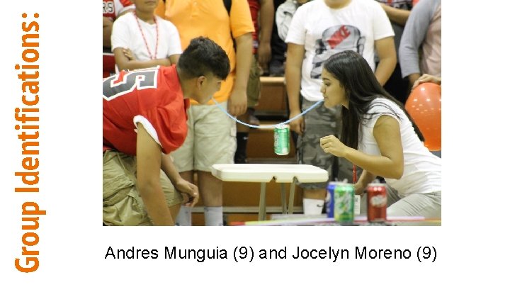 Group Identifications: Andres Munguia (9) and Jocelyn Moreno (9) 