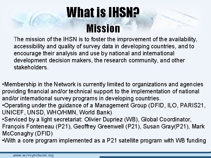What is IHSN? Mission The mission of the IHSN is to foster the improvement What is IHSN? Mission The mission of the IHSN is to foster the improvement