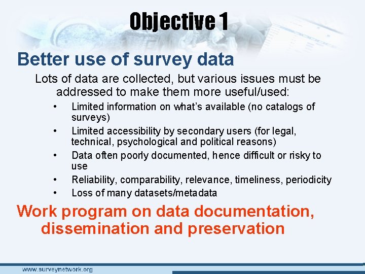 Objective 1 Better use of survey data Lots of data are collected, but various Objective 1 Better use of survey data Lots of data are collected, but various