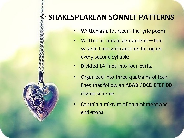 ² SHAKESPEAREAN SONNET PATTERNS • Written as a fourteen-line lyric poem • Written in