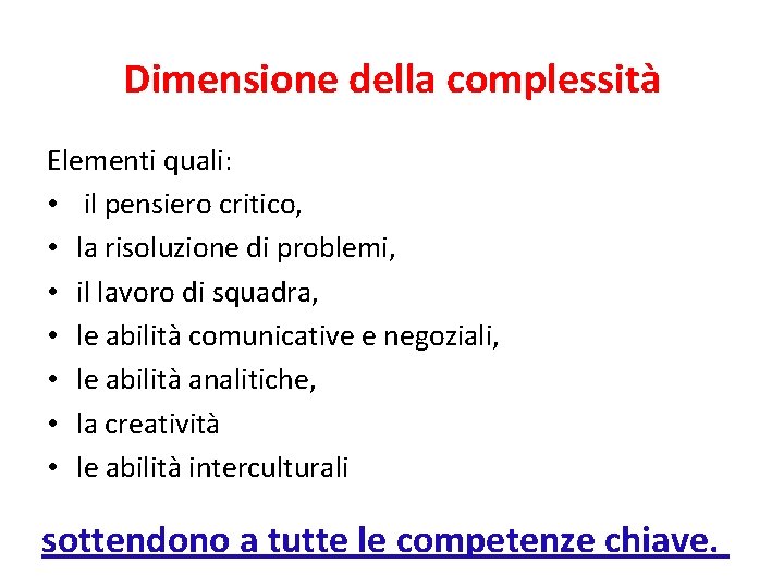 Dimensione della complessità Elementi quali: • il pensiero critico, • la risoluzione di problemi,