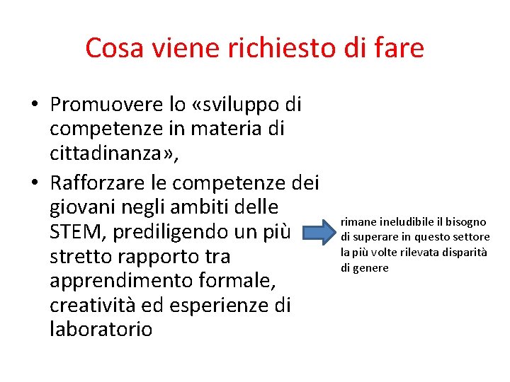 Cosa viene richiesto di fare • Promuovere lo «sviluppo di competenze in materia di