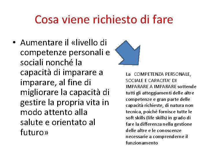 Cosa viene richiesto di fare • Aumentare il «livello di competenze personali e sociali