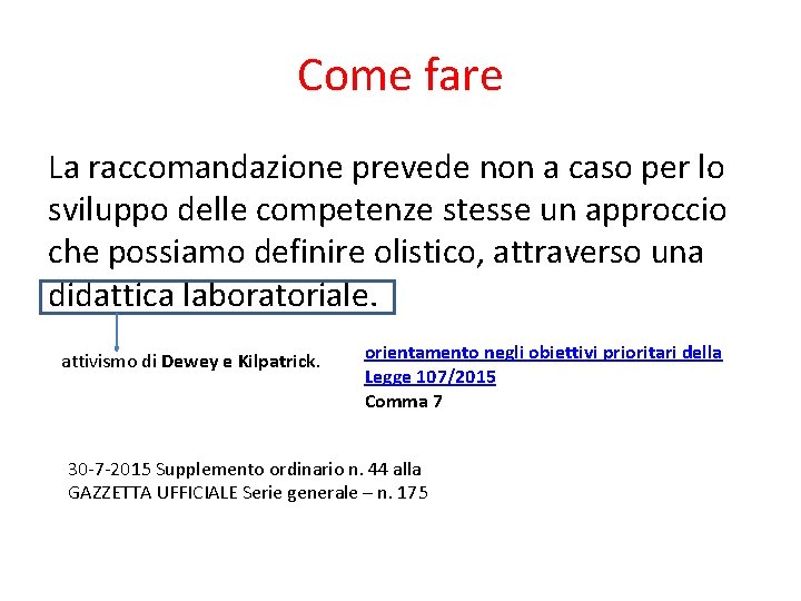 Come fare La raccomandazione prevede non a caso per lo sviluppo delle competenze stesse