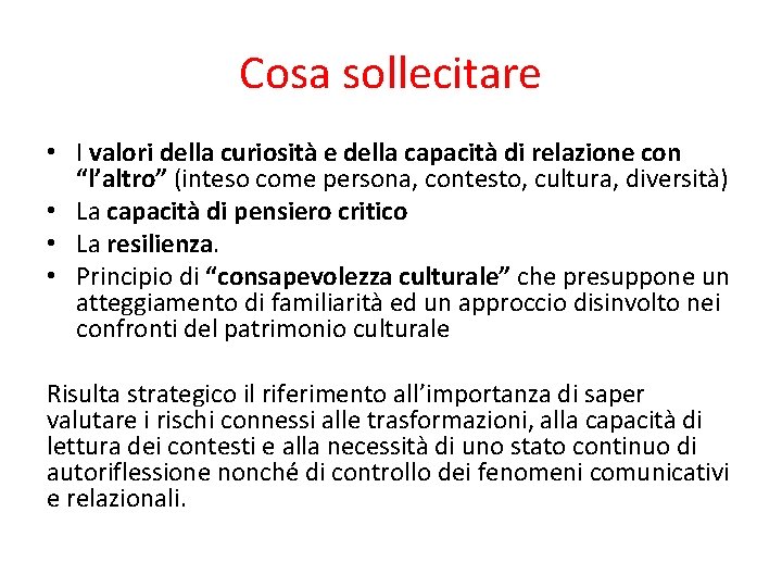 Cosa sollecitare • I valori della curiosità e della capacità di relazione con “l’altro”