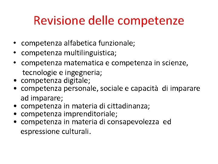 Revisione delle competenze • competenza alfabetica funzionale; • competenza multilinguistica; • competenza matematica e