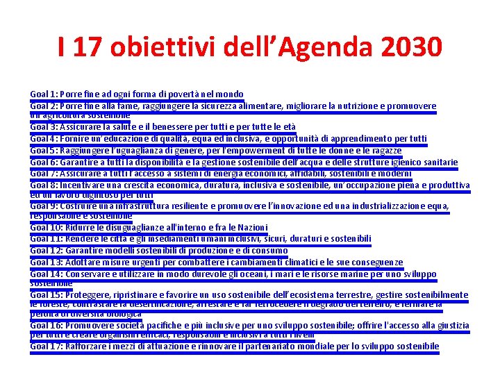 I 17 obiettivi dell’Agenda 2030 Goal 1: Porre fine ad ogni forma di povertà