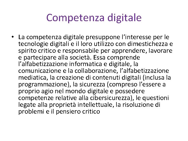 Competenza digitale • La competenza digitale presuppone l’interesse per le tecnologie digitali e il