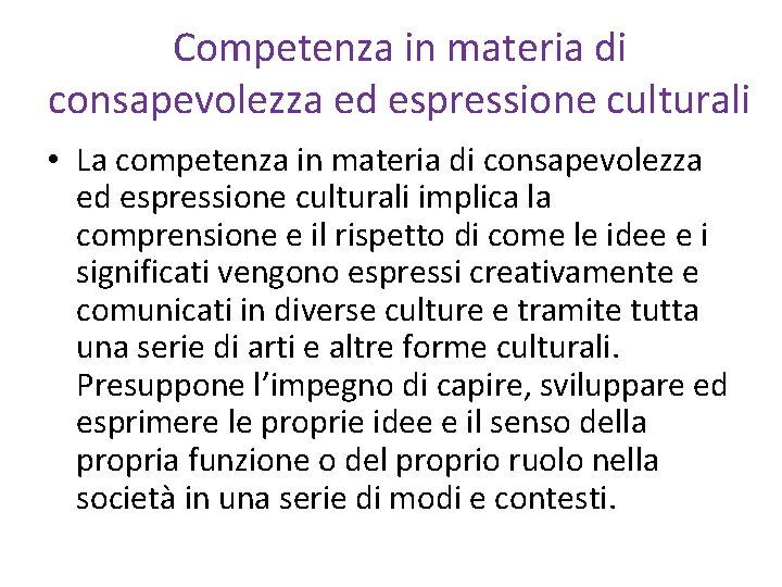 Competenza in materia di consapevolezza ed espressione culturali • La competenza in materia di