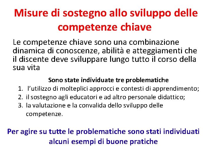 Misure di sostegno allo sviluppo delle competenze chiave Le competenze chiave sono una combinazione