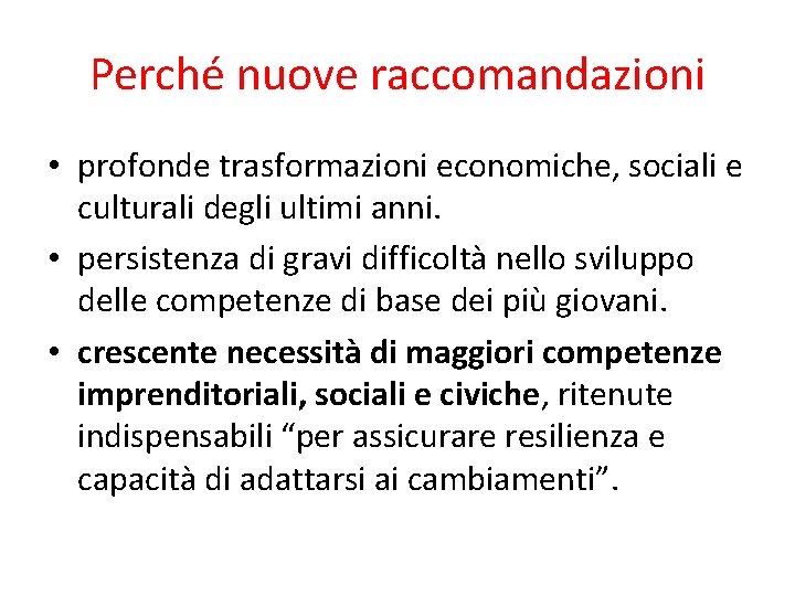 Perché nuove raccomandazioni • profonde trasformazioni economiche, sociali e culturali degli ultimi anni. •